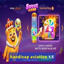 handicap asiatico 1.5